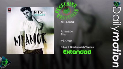 Pitsi Ft Aminado - Mi Amor (Nikos D Greekenglish Extended Version)