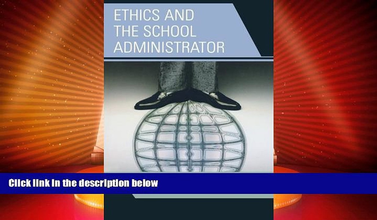 Big Deals  Ethics and the School Administrator: Balancing Today s Complex Issues  Free Full Read