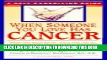 [PDF] When Someone You Love Has Cancer: What You Must Know, What You Can Do, and What You Should