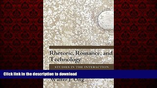 DOWNLOAD Rhetoric, Romance, and Technology: Studies in the Interaction of Expression and Culture