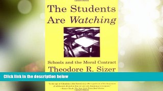 Must Have PDF  The Students are Watching: Schools and the Moral Contract  Best Seller Books Best