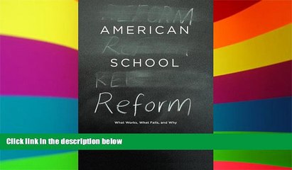 Big Deals  American School Reform: What Works, What Fails, and Why  Free Full Read Best Seller