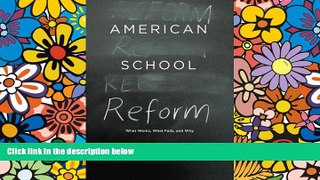 Must Have PDF  American School Reform: What Works, What Fails, and Why  Free Full Read Best Seller