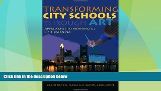 Must Have PDF  Transforming City Schools Through Art: Approaches to Meaningful K-12 Learning  Free