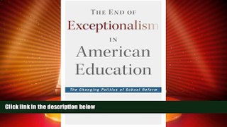 Must Have PDF  The End of Exceptionalism in American Education: The Changing Politics of School