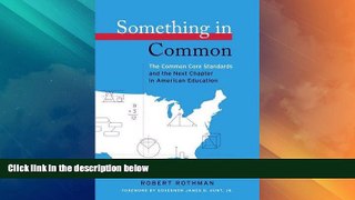 Big Deals  Something in Common: The Common Core Standards and the Next Chapter in American