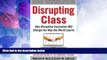 Big Deals  Disrupting Class: How Disruptive Innovation Will Change the Way the World Learns  Best
