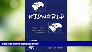 Big Deals  Kidworld: Childhood Studies, Global Perspectives, and Education (Rethinking Childhood)