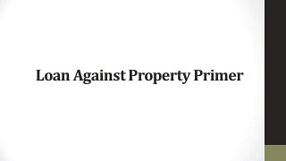Loan Against Property Primer