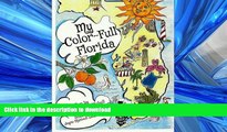 READ ONLINE My Color-Full Florida: A fun and interactive way to learn about Florida s history READ