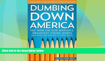 Big Deals  Dumbing Down America: The War on Our Nation s Brightest Young Minds (And What We Can Do