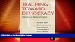 Big Deals  Teaching Toward Democracy: Educators as Agents of Change (Teacher s Toolkit)  Free Full