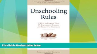 Big Deals  Unschooling Rules: 55 Ways to Unlearn What We Know About Schools and Rediscover