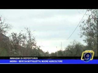 Andria |  Beve da bottiglietta, muore agricoltore