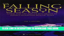 [PDF] The Falling Season: Inside the Life and Death Drama of Aspen s Mountain Rescue Team Full