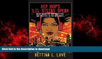 READ ONLINE Hip Hop s Li l Sistas Speak: Negotiating Hip Hop Identities and Politics in the New