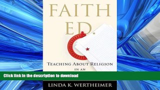 READ ONLINE Faith Ed: Teaching About Religion in an Age of Intolerance READ PDF FILE ONLINE