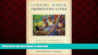 FAVORIT BOOK Opening Minds, Improving Lives: Education and Women s Empowerment in Honduras READ