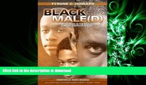 READ PDF Black Male(d): Peril and Promise in the Education of African American Males