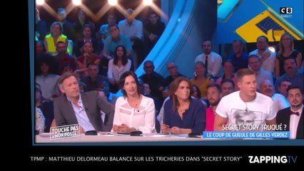 TPMP : Matthieu Delormeau balance sur les tricheries dans Secret Story 10 ! (VIDEO)