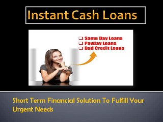 Instant Cash Loans - Cash Advance for Tough Problems