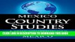 [PDF] MEXICO Country Studies: A brief, comprehensive study of Mexico Popular Online