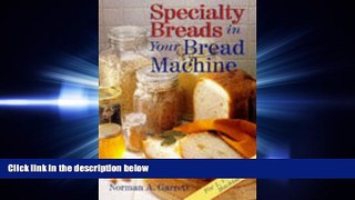 read here  Specialty Breads In Your Bread Machine