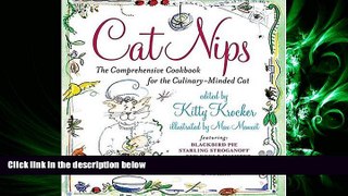 GET PDF  Cat Nips: The Comprehensive Cookbook for the Culinary-Minded Cat