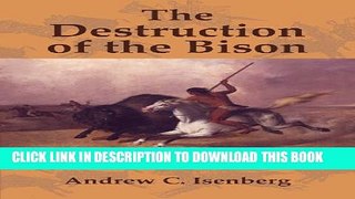 [PDF] The Destruction of the Bison: An Environmental History, 1750-1920 Full Colection