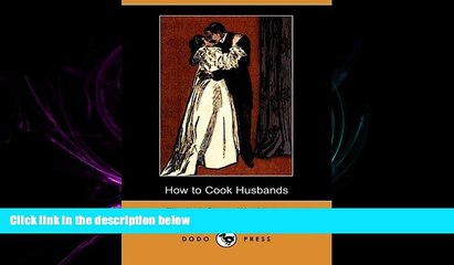 complete  How to Cook Husbands (Dodo Press)