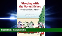 FULL ONLINE  Sleeping with the Seven Fishes: An Italian Christmas Cookbook (Italian Recipes,