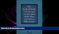 FULL ONLINE  The Feckin  Book of Irish Recipies: luvely Irish Recipies yer ma useta make when you