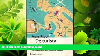 read here  De Turista a Viajero: Lecciones Magistrales Del Doctor Rocaviva (Planeta Practicos)
