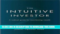 [PDF] The Intuitive Investor: A Radical Guide for Manifesting Wealth Full Colection