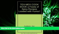 FULL ONLINE  TEX-MEX COOK BOOK a Fiesta of Spicy Recipes Loaded with Humor!