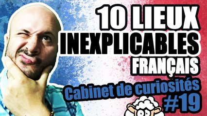 10 LIEUX INEXPLICABLES FRANÇAIS - Cabinet de curiosités #19