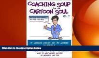 EBOOK ONLINE  Coaching Soup for the Cartoon Soul, No. 3: No Job Too Small, No Fee Too Big  FREE
