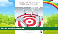 Big Deals  Rethinking Value-Added Models in Education: Critical Perspectives on Tests and