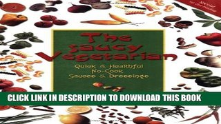 [PDF] The Saucy Vegetarian: Quick and Healthy, No-Cook Sauces and Dressing Full Colection