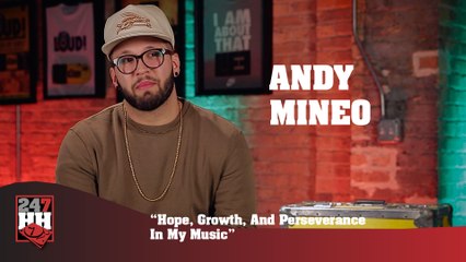 Andy Mineo - Hope, Growth, And Perseverance In My Music  (247HH Exclusive)