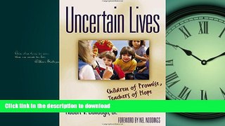 DOWNLOAD Uncertain Lives: Children of Promise, Teachers of Hope READ PDF FILE ONLINE