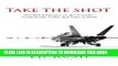 [PDF] Take The Shot: Top Gun Strategies for Accelerating, Profit, Productivity, and Peace of Mind