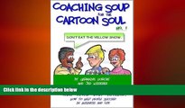 FREE DOWNLOAD  Coaching Soup for the Cartoon Soul, No. 1: Don t Eat the Yellow Snow  FREE BOOOK