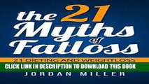 [PDF] the 21 Myths Of Fat loss: 21 Dieting and Weight loss Myths you Believed Popular Online