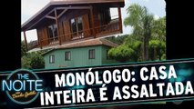 Monólogo: Assaltantes roubam uma casa INTEIRA em Maringá