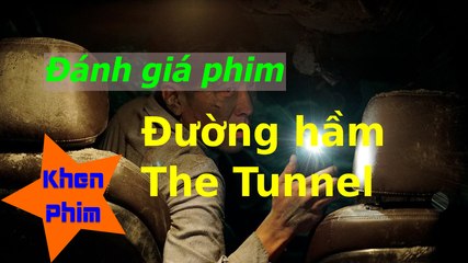 Khen Phim - Đánh giá phim Đường Hầm: hay nhưng chưa được như kỳ vọng