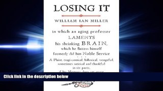complete  Losing It: In which an Aging Professor laments his shrinking Brain...