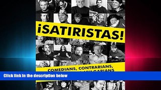 complete  Satiristas: Comedians, Contrarians, Raconteurs   Vulgarians