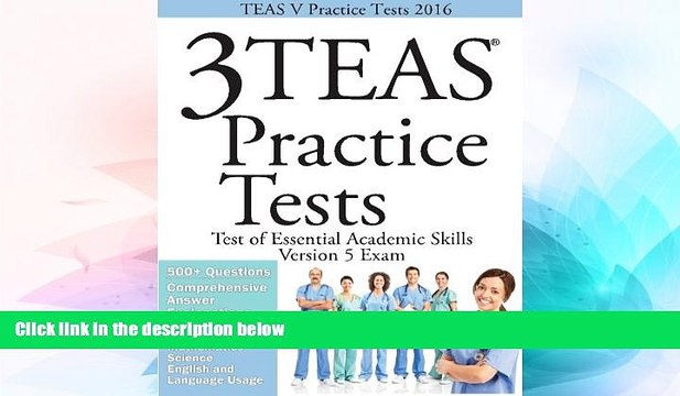 Big Deals TEAS V Practice Tests 2016: 3 TEAS Practice Tests for the Test of Essential Academic