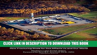 [PDF] The Human and Environmental Impact of Fracking: How Fracturing Shale for Gas Affects Us and